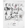 Jim Dine - French, English, A Day Longer